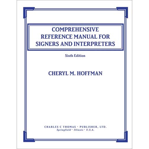 Comprehensive Reference Manual for Signers and Interpreters 6th Edition