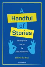 A Handful of Stories: 74 Stories by Deaf Storytellers (2nd edition)