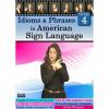 Idioms & Phrases in American Sign Language Volume 4